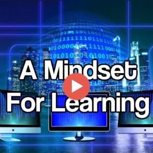 A Mindset For Learning